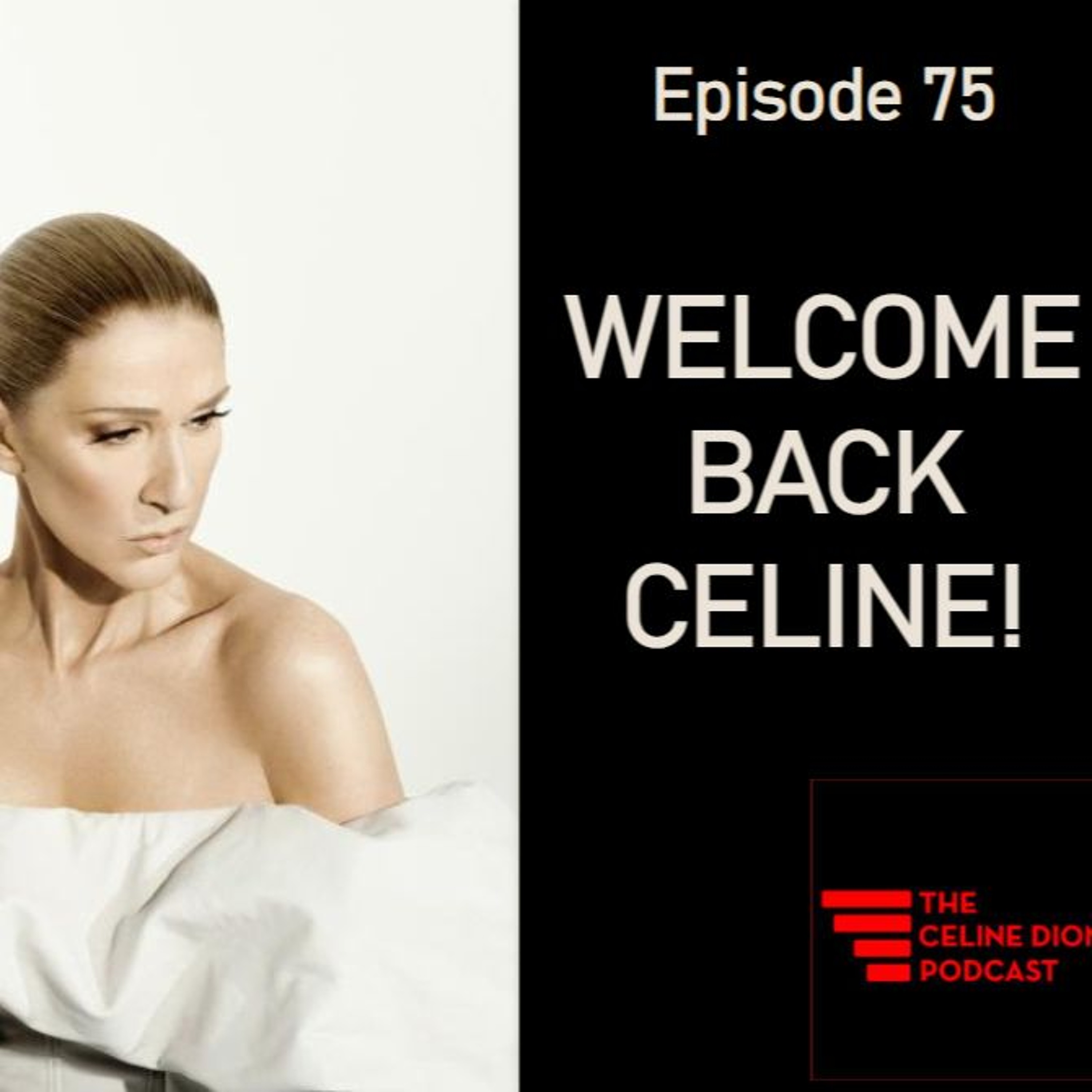 The Celine Dion Podcast Ep75: Welcome Back Celine!