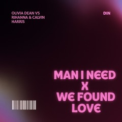 Man I Need X We Found Love (DJ Noel Mashup) - Olivia Dean vs Rihanna & Calvin Harris