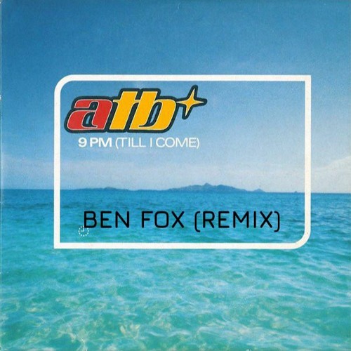 ATB - 9AM Till I Come (Ben Fox Remix)[FREE DOWNLOAD]
