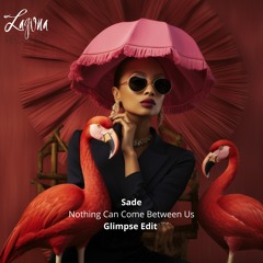 Sade - Nothing Can Come Between Us (Glimpse Edit)[FREE DOWNLOAD]