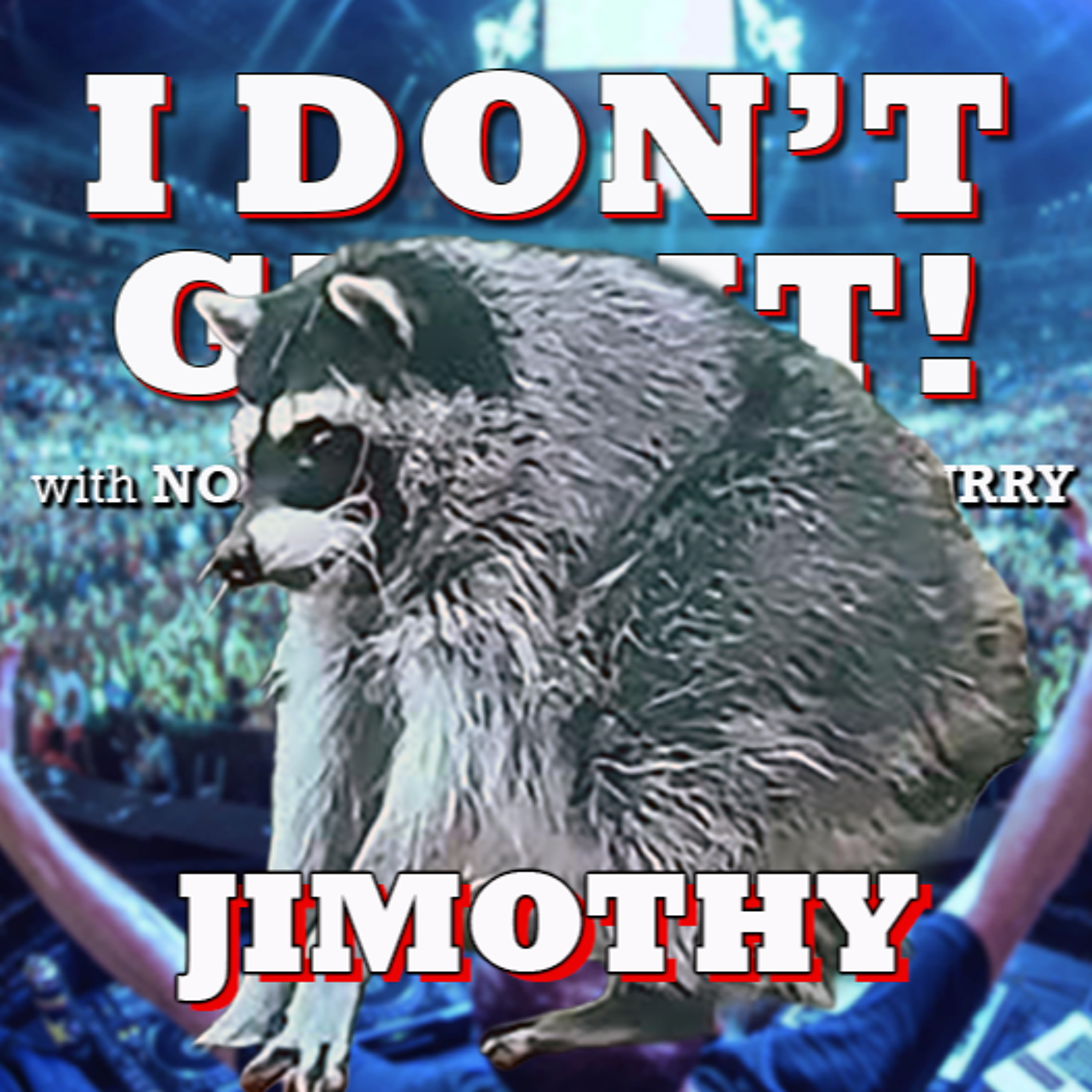 I Don't Get it: Jimothy