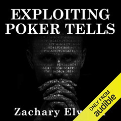 [Free] PDF 📭 Exploiting Poker Tells by  Zachary Elwood,Zachary Elwood,Via Regia Publ