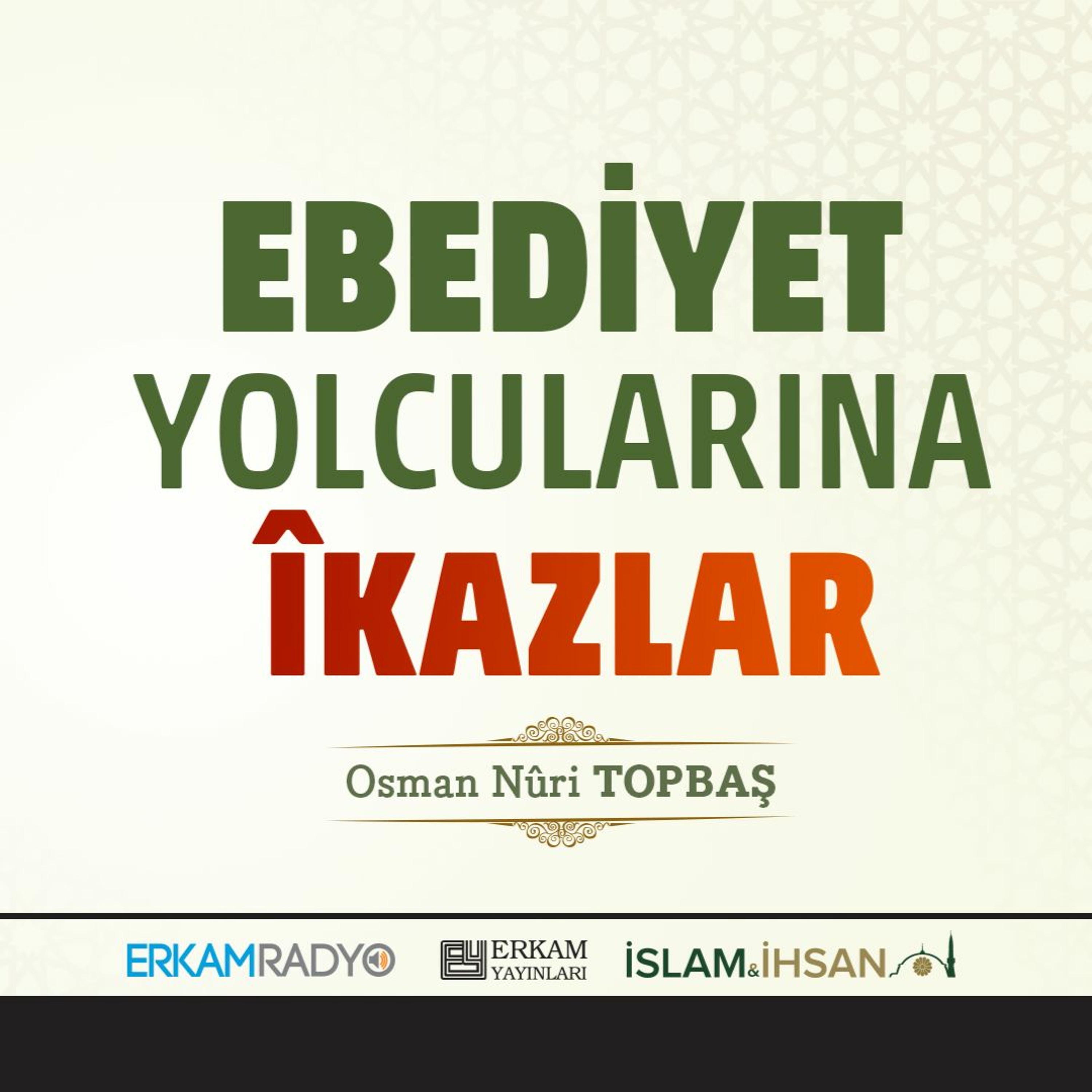 Ebediyet Yolcularına Îkazlar ve Sonsöz (Ebediyet Yolculuğu 10 Sesli Kitap) - Osman Nuri Topbaş