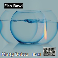 Fish Bowl (Feat. Baki)
