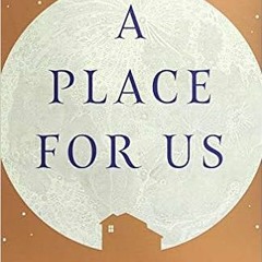 (Download❤️eBook)✔️ A Place for Us: A Novel Full Books