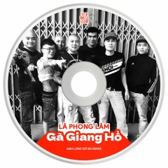 LA PHONG LAM - GA GIANG HO (DRILL VERSION) | ANH LONG DA REAL REMIX