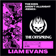 LIAM EVANS - The Kids Aren´t Alright (NU STYLE REMIX)