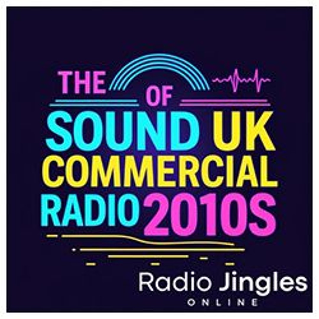 Stream New The Sound Of Uk Commercial Radio 2010s Part 2 By Radio