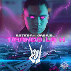 Tirando la H - Esteban Gabriel