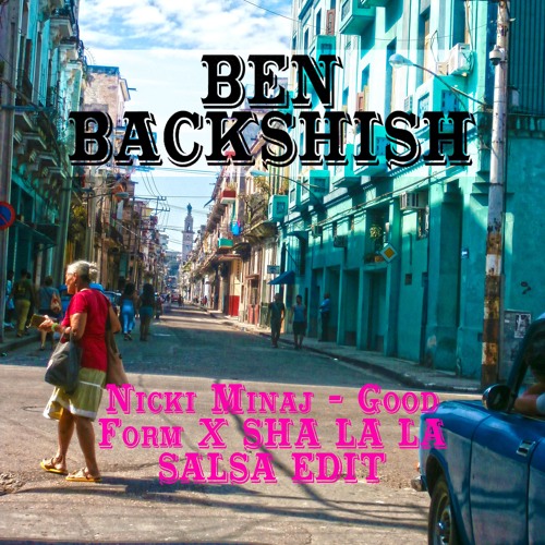 Nicki Minaj - Good Form X Sha La La Salsa Edit