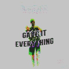 GAVE IT EVERYTHING | prod. yve