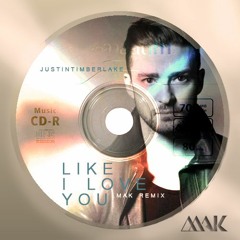 Justin Timberlake - Like I Love You (Mak Remix) EXTENDED Free Download