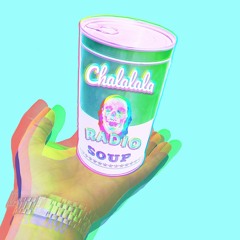 Chalalala (Radio Soup)