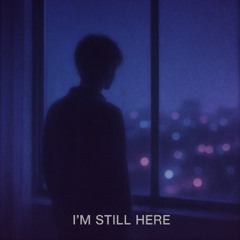 I'm still here