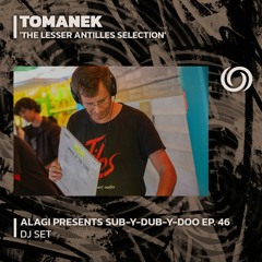 TOMANEK 'The Lesser Antilles Selection' | Sub-Y-Dub-Y-Doo Ep. 46 | 02/07/2023