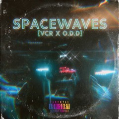 SPACE WAVES [VCR X O.D.D]