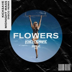 Flowers (KICKSAVE & Midnight Mass Disco Remix)