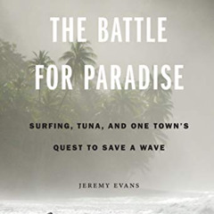 FREE KINDLE ✅ The Battle for Paradise: Surfing, Tuna, and One Town's Quest to Save a