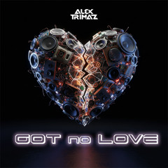 Got No Love - Alex Trimaz