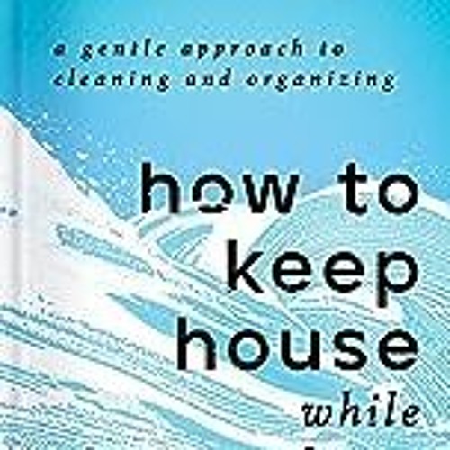 Stream Stream=+ 📖 How to Keep House While Drowning A Gentle Approach