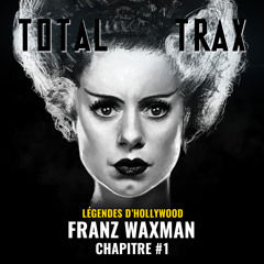 Franz Waxman – Chapitre #1