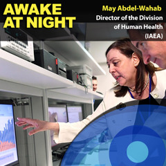S11-E7: A ray of hope for cancer patients - May Abdel-Wahab, Division of Human Health Director, IAEA