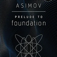 [Get] [EBOOK EPUB KINDLE PDF] Prelude to Foundation by  Isaac Asimov 📂