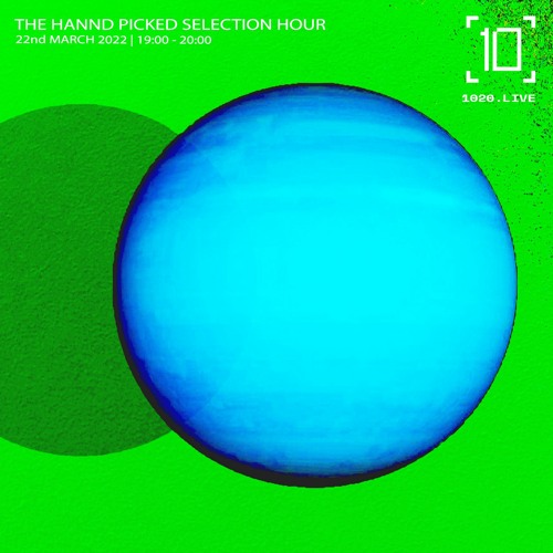 1020 Radio: The Hannd Picked Selection Hour - 22nd March 2022