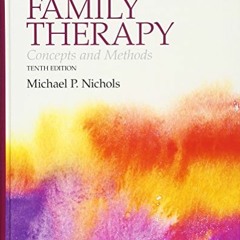 View PDF Family Therapy: Concepts and Methods (10th Edition) by  Michael P. Nichols