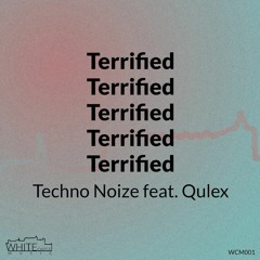Techno Noize & Qulex - Terrified (Extended Mix)