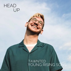 Head Up - Tawnted, Young Rising Sons
