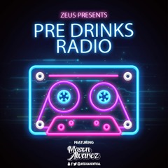 Zeus Presents - Pre Drinks Radio EP. 3 Ft. Mason Alvarez