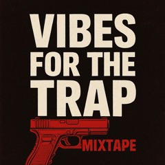 VIBES FOR THE TRAP