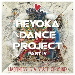 Heyoka Dance Project - Part IV: Happiness Is A State Of Mind | 30.7.2023