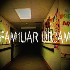 FAM1LIAR DR3AM
