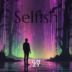 selfish (ft. Tay-Word)