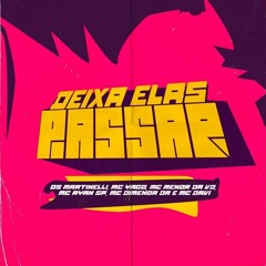 Deixa Elas Passar - Os Martinelli, MC Yago, MC Menor da VD, MC Ryan SP, MC Dimenor Dr, MC Davi