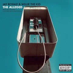 4. Jay Royale - The Alleged (Feat. Willie The Kid & DJ Grazzhoppa)