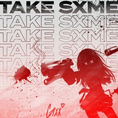 Gxx - Take Sxme [prod. Splashy Beats]