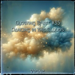 Glowing Spirit #35 - Dancing In The Clouds