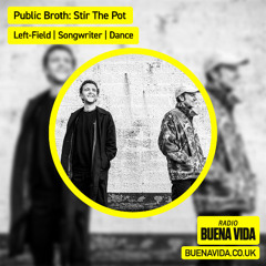 Public Broth: Stir The Pot (Piano Special) - Radio Buena Vida 25.07.25