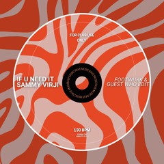 Sammy Virji - If U Need It (FOOTWURK & Guest Who Edit) [FREE DL]