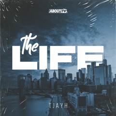 TjayH - The Life