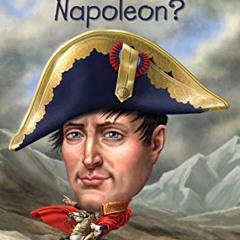 [FREE] EPUB 📝 Who Was Napoleon? by  Jim Gigliotti,Who HQ,Gregory Copeland [PDF EBOOK