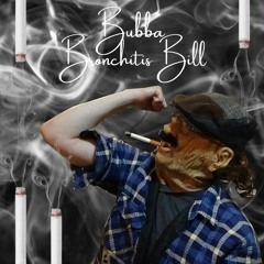 Bubba Bronchitis Bill
