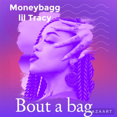MoneyBagg Lil Tracy- Bout a Bag