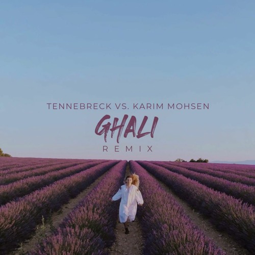 Tennebreck Vs. Karim Mohsen - Ghali (Remix) (Extended)