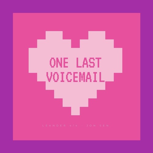 Leander 4/4 & JON SEN - One Last Voicemail