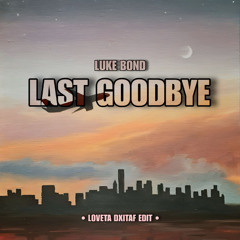 LAST GOODBYE [ LOVETA DXITAF EDIT] FREE DOWNLOAD