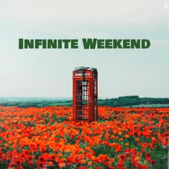 Infinite Weekend